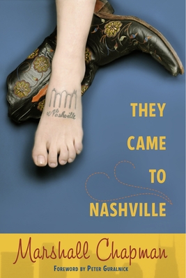 They Came to Nashville (Co-Published with the Country Music Foundation Press) By Marshall Chapman, Peter Guralnick (Foreword by) Cover Image