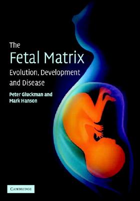 The Fetal Matrix: Evolution, Development and Disease Cover Image