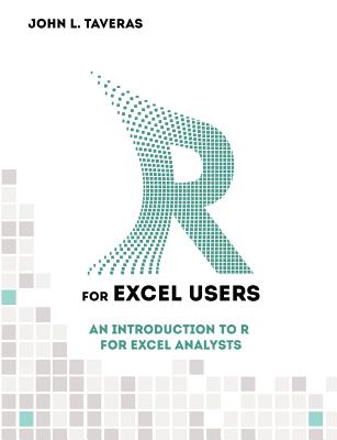 R for Excel Users: An Introduction to R for Excel Analysts