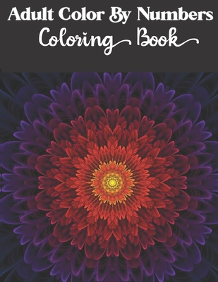 Adult Color by numbers coloring book: Enjoy Hours Of Fun With This  Anti-Stress Coloring Book (Paperback)
