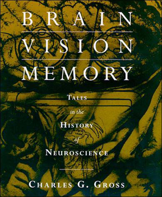 Brain, Vision, Memory: Tales in the History of Neuroscience