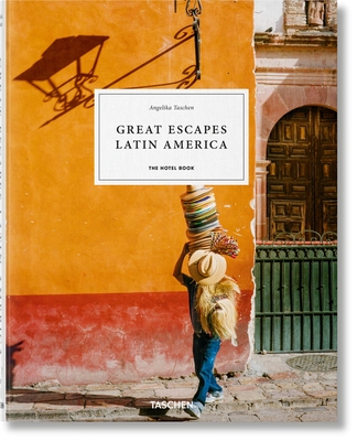 Great Escapes Latin America. the Hotel Book By Angelika Taschen (Editor) Cover Image