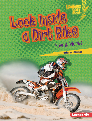 Look Inside a Dirt Bike: How It Works (Lightning Bolt Books (R) -- Under the Hood)