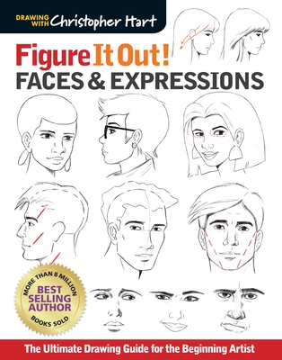Figure It Out! Faces & Expressions: The Ultimate Drawing Guide for the Beginning Artist (Christopher Hart Figure It Out!) Cover Image