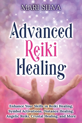 Advanced Reiki Healing Enhance Your Skills In Reiki Healing Symbol Activations Distance Healing Angelic Reiki Crystal Healing And More Paperback Eso Won Books