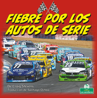 Fiebre Por Los Autos de Serie (Stock Car Mania) By Craig Stevens Cover Image