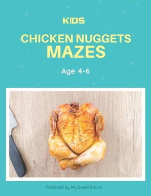 Kids Chicken Nugget Mazes Age 4-6: A Maze Activity Book for Kids, Cool Egg Mazes  For Kids Ages 4-6 (Paperback)