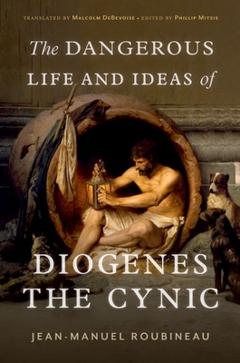 The Dangerous Life and Ideas of Diogenes the Cynic Cover Image