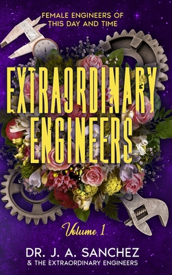 Extraordinary Engineers: Female Engineers of This Day and Time Cover Image