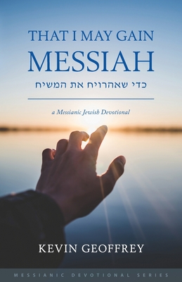 That I May Gain Messiah: A Messianic Jewish Devotional Cover Image