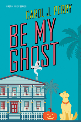 Be My Ghost (A Haunted Haven Mystery #1) Cover Image