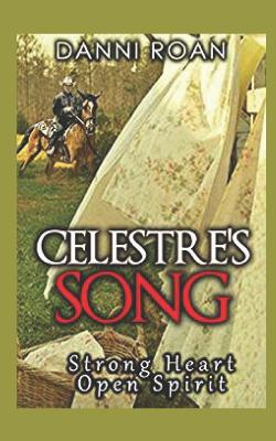 Celestre's Song: Strong Heart: Open Spirit