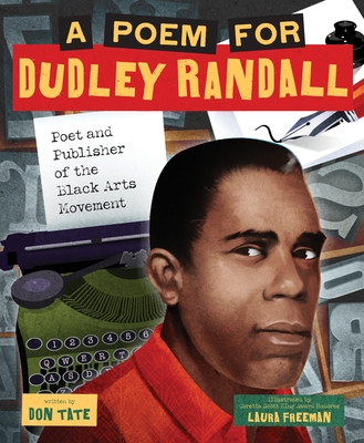 A Poem for Dudley Randall: Poet and Publisher of the Black Arts Movement (A Picture Book Biography)