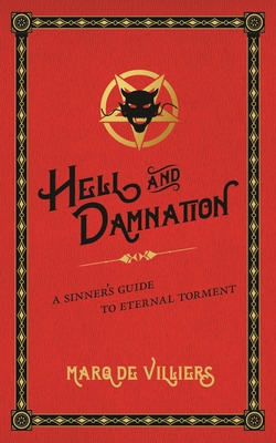 Hell and Damnation: A Sinner's Guide to Eternal Torment Cover Image