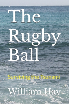 The Rugby Ball: Surviving the tsunami Cover Image