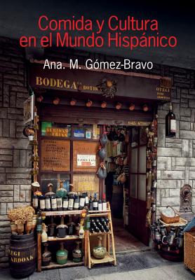 Comida Y Cultura En El Mundo Hispanico (Food and Culture in the Hispanic World) By Ana M. Gomez-Bravo Cover Image