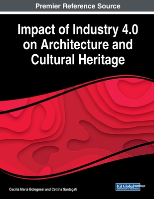 Impact of Industry 4.0 on Architecture and Cultural Heritage Cover Image