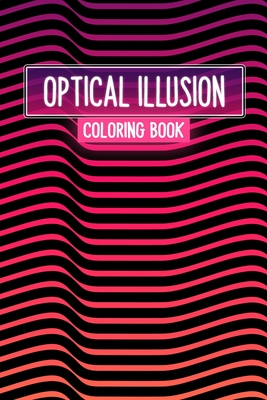 Optical Illusion Coloring Book: 20 Different Mesmerizing Wave Line Optical  Illusions Drawing Book for Adults and Kids - Wave Optical Illusion Book - O  (Paperback)
