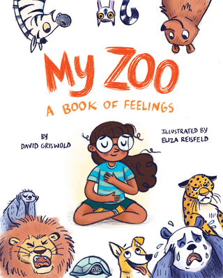 My Zoo: A Book of Feelings By David Griswold, Eliza Reisfeld (Illustrator) Cover Image
