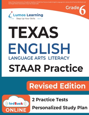 Texas State Test Prep: Grade 6 English Language Arts Literacy (ELA) Practice Workbook and Full-length Online Assessments By Lumos Learning Cover Image