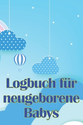 Logbuch für neugeborene Babys: Erste 120 Tage Baby Keeper, Baby's Eat, Sleep and Poop Logbook, Säugling, Stillprotokoll Tracking Chart cover