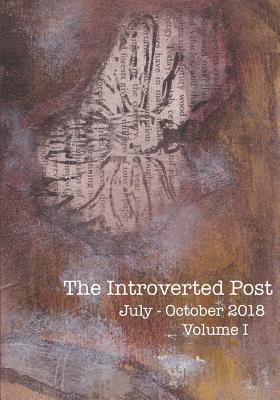 The Introverted Post: Volume I July - October 2018