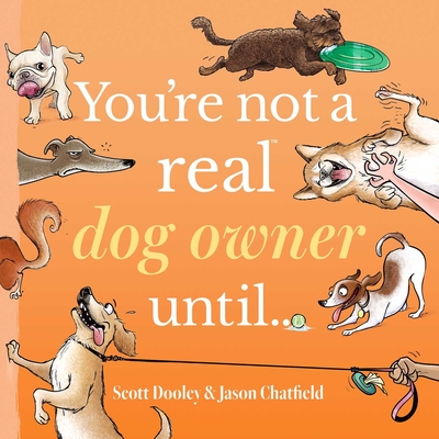 You're Not a Real Dog Owner Until… (You're Not a Real . . .) By Jason Chatfield, Scott Dooley Cover Image
