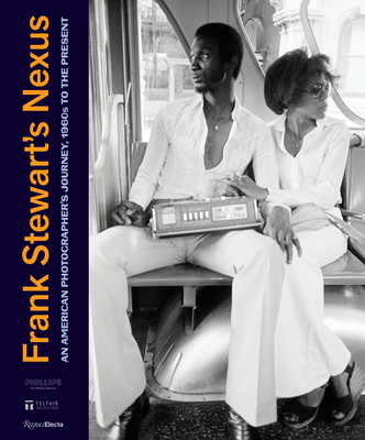 Frank Stewart’s Nexus: An American Photographer's Journey, 1960s to the Present By Ruth Fine, Fred Moten, Wynton Marsalis, Mary Schmidt Campbell, Cheryl Finley, Frank Stewart (Photographs by), Frank Stewart (Contributions by) Cover Image