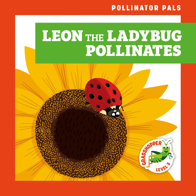 Leon the Ladybug Pollinates By Rebecca Donnelly, Dean Gray (Illustrator) Cover Image