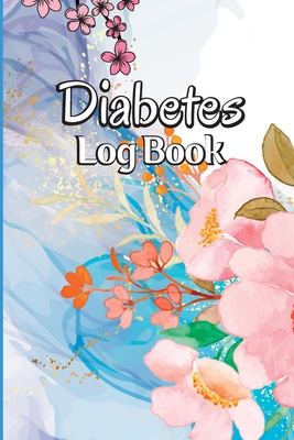 Diabetes Log Book: Blood Sugar Tracker & Level Monitoring, Daily Diabetic Glucose Tracker and Recording Notebook Cover Image