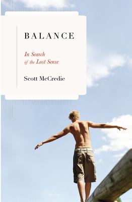 Balance: In Search of the Lost Sense By Scott McCredie Cover Image