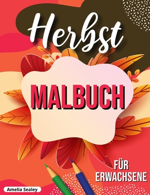 Herbst Malbuch: entspannendes Herbst Malbuch mit beruhigenden Herbst-Szenen By Amelia Sealey Cover Image