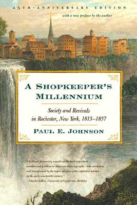 A Shopkeeper's Millennium: Society and Revivals in Rochester, New York, 1815-1837 Cover Image