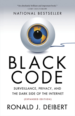 Black Code: Surveillance, Privacy, and the Dark Side of the Internet By Ronald J. Deibert Cover Image
