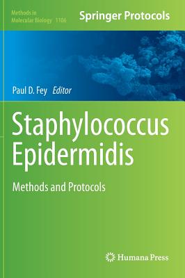 Staphylococcus Epidermidis: Methods and Protocols (Methods in Molecular Biology #1106) By Paul D. Fey (Editor) Cover Image