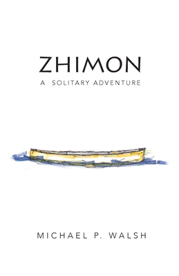 Zhimon: A Solitary Adventure By Michael P. Walsh Cover Image