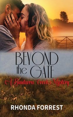 Beyond the Gate (A Bindarra Creek Mystery Romance) By Rhonda Forrest Cover Image
