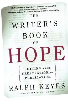 The Writer's Book of Hope: Getting from Frustration to Publication