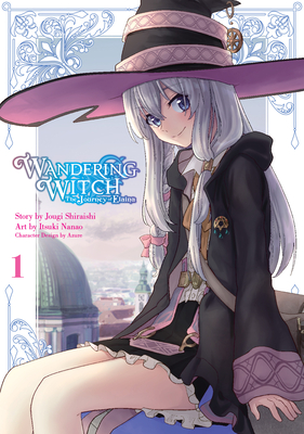 Wandering Witch 01 (Manga): The Journey of Elaina (Wandering Witch: The Journey of Elaina #1) By Jougi Shiraishi, Itsuki Nanao, Azure (Designed by) Cover Image