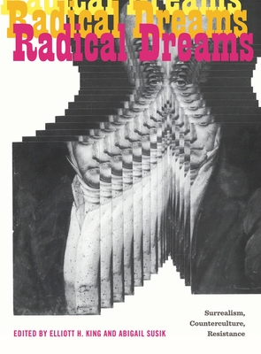 Radical Dreams Surrealism Counterculture Resistance Refiguring Modernism Hardcover Sandbar Books Radical Dreams Surrealism Counterculture Resistance Refiguring Modernism Hardcover Sandbar Books
