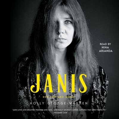 Janis: Her Life and Music By Holly George-Warren, Nina Arianda (Read by) Cover Image