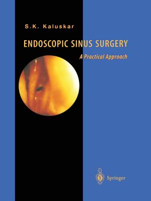 Endoscopic Sinus Surgery: A Practical Approach By Shashikant K. Kaluskar, T. Ohinishi (Contribution by), W. Draf (Foreword by) Cover Image