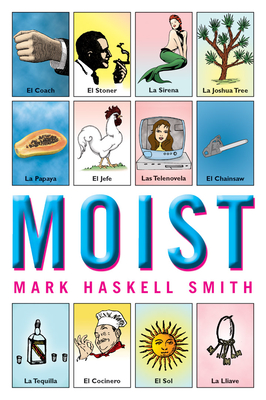 Moist By Mark Haskell Smith Cover Image