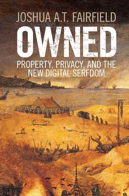 Owned: Property, Privacy, and the New Digital Serfdom Cover Image