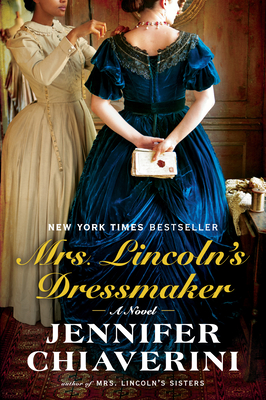 Mrs. Lincoln's Dressmaker: A Novel By Jennifer Chiaverini Cover Image