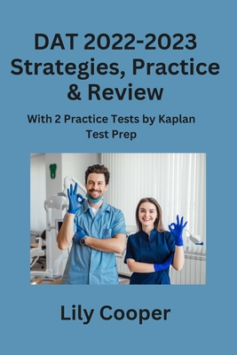 DAT 2022-2023 Strategies, Practice & Review: With 2 Practice Tests by Kaplan Test Prep Cover Image