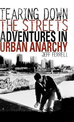 Tearing Down the Streets: Adventures in Urban Anarchy Cover Image