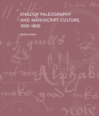 English Paleography and Manuscript Culture, 1500-1800 Cover Image