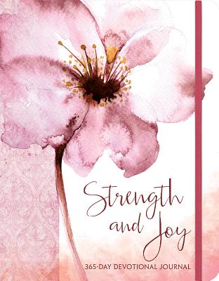 Strength and Joy: A 365-Day Devotional Journal (365-Day Devotionals) By Ellie Claire, Mary Wilder Tileston (Compiled by) Cover Image