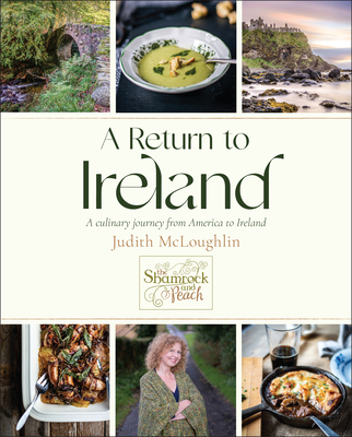 A Return to Ireland: A Culinary Journey from America to Ireland, includes over 100 recipes By Judith McLoughlin Cover Image